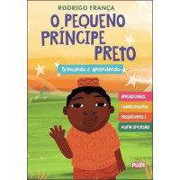 O Pequeno Príncipe Preto Brincando e Aprendendo